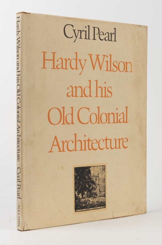 Cyril PEARL"HARDY WILSON AND HIS OLD COLONIAL ARCHITECTURE"[Melb., Thomas Nelson, 1970], with d/j.