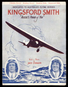 SHEET MUSIC CELEBRATING THE TRANS-PACIFIC FLIGHT OF 1928 'The Southern Cross Descriptive March,' by Harry J. Lincoln. Dedicated to Capt. Kingsford Smith & Mr C T P Ulm; & "Kingsford Smith Aussie's Proud of You" words & music by Jack O'Hagan. "It's a long long way from Frisco Bay, To Aussie's distant shore, And yet one day there flew away A plane with a crew of four..."
