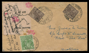 14 Oct. 1927 (AAMC.111 & 113b) England - Australia, two intermediate covers carried by Capt WA Lancaster and Mrs Keith Miller in an Avro Avian, the former to Australia with India KGV 1a brown (2) tied 'PARK STREET/20DEC27/CALCUTTA' and special 'Map' airmail label signed by both pilots with Australia KGV 1d green affixed tied Darwin NT '21MAR28' on arrival; the latter to Burma with India KGV 1a brown and special label both tied Calcutta '18DEC27' datestamp signed 'JM Keith Miller'