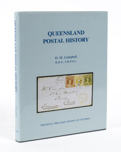 Philatelic Literature & Accessories: Queensland: "Queensland Postal History" by HN Campbell published by RPSofV (1990), 326pp hardbound with dust jacket, some spotting of end pages, otherwise fine.