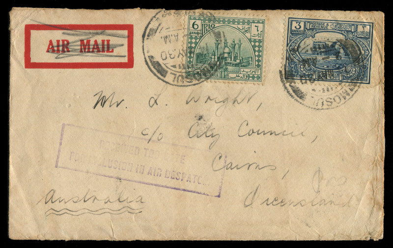 AUSTRALIA - Inwards Mail to Australasia Accelerated by Air Transit: 1930 (May 14) cover from Iraq to Cairns Queensland, inscribed 'AIR MAIL' segment scored-over and handstamped 'RECEIVED TOO LATE/FOR INCLUSION IN AIR DESPATCH' applied, bearing British Occ