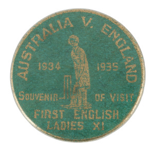 WOMEN"S CRICKET: AUSTRALIA v ENGLAND 1934 - 1935 green and gold badge; the text continues "Souvenir of Visit First English Ladies XI". Extremely rare,