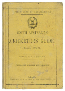"SOUTH AUSTRALIAN CRICKETERS' GUIDE. Season 1876-77" Compiled by W.D. Wiltridge. Published by E.S.Wigg & Sons, Booksellers. Original yellow linen over boards, 60pp.