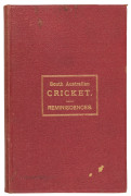 "SOUTH AUSTRALIAN CRICKET. Reminiscences of Fifty Years...." by Clarence Moody [Adelaide; W.K. Thomas & Co., 1898], red hard cover boards, 164pp including photographs.Ferguson 12721.