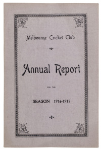 'Melbourne Cricket Club, Annual Report, For the Season 1916-17.' [Melbourne; Mason, Firth & M'Cutcheon, 1917] 48pp, with original pale mauve covers). Includes a full report on all activities, match reports, averages, but no list of members, etc. in keepin