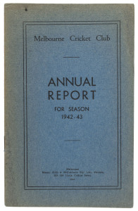 'Melbourne Cricket Club, Annual Report, For the Season 1942-43.' [Melbourne; Mason, Firth & M'Cutcheon, 1943] 28pp, with original blue covers. A very slender war-time edition in which several mentions are made of the fact that activities and income have b