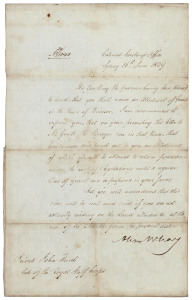 AUTOGRAPHED LETTER FROM ALEXANDER MCLEAY, COLONIAL SECRETARY, JUNE 1829 A letter signed by "Alex Mcleay" headed Colonial Secretary's Office, Sydney 26th June, 1829 addressed to Private John Hunt, late of the Royal Staff Corps. The letter confirms the offer of "an Allotment of Ground in the Town of Windsor........but you will understand that this order will be null and void if you are not actually residing on the Land alluded to, at the end of Six Months from the present date."