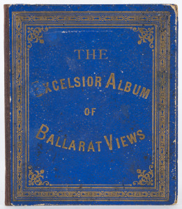 The Excelsior Album Of Ballarat Views Impl. 24mo; folding panorama, with 7 additional plates of early Ballarat including the publisher's premises at 78 Sturt Street, original blue boards with gilt title and border, no date but circa 1890. [Ballarat, Birtc