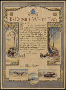 DANIEL WHITE Esq. hand-painted illuminated presentation, "To Daniel White Esq. Dear Sir, In The Presence Of A Gathering Representing All Branches Of The Carriage Trade Of Victoria And On The Eve Of Your 81st Birthday, We Desire To Offer Our Congratulation