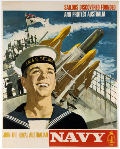 AUSTRALIAN NAVY RECRUITMENT POSTER Join The Australian Navy c1964 colour process lithograph 61 x 49cm. Linen-backed. Text continues “SAILORS DISCOVERED, FOUNDED AND PROTECT AUSTRALIA.” The HMAS Derwent, a River-class destroyer captioned on the sailor’s 