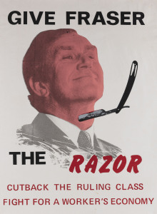 AFTER THE DISMISSAL Michael CALLAGHAN (Australian, 1952-2012). GIVE FRAZER THE RAZOR 1977 colour screenprint, 76 x 56cm. Text continues “Cutback the ruling class. Fight for a worker’s economy.” The poster was produced at Earthworks Poster Collective (