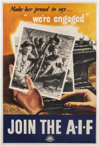 WORLD WAR TWO RECRUITING POSTER Make Her Proud To Say “We’re Engaged.” Join The AIF c1943 colour process lithograph, 75.5 x 50cm. Linen-backed.