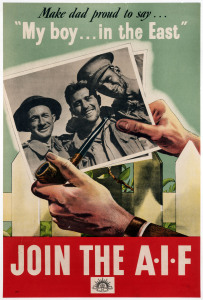 SECOND WORLD WAR RECRUITING POSTER Make Dad Proud To Say “My Boy...In The East.” Join The AIF c1943 colour and process lithograph, 74 x 49cm. Linen-backed.