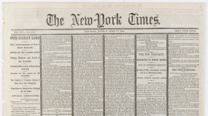NEW YORK TIMES - CIVIL WAR ERA - Lee Surrenders, Lincoln Assassination & Death of John Wilkes Booth: 1865 editions comprising (Apr.10) headed "Hang Out Your Banners" and "Union, Victory! Peace! - Surrender of General Lee and His Whole Army" with transcrip