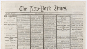 NEW YORK TIMES - CIVIL WAR ERA - Lee Surrenders, Lincoln Assassination & Death of John Wilkes Booth: 1865 editions comprising (Apr.10) headed "Hang Out Your Banners" and "Union, Victory! Peace! - Surrender of General Lee and His Whole Army" with transcript of War Department order for a National "Two Hundred Guns" Salute following General Lee's surrender on April 9; (April 17) mourning edition headed "Our Great Loss" following Lincoln's assassination