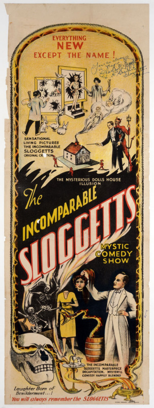 THE INCOMPARABLE SLOGGETTS MYSTIC COMEDY SHOW, 1930s colour lithograph, inscribed “Yours as always in magic, Charles E. Sloggett & Mrs Charles E. Sloggett” in ink on image upper right, 101 x 36cm. Linen-backed. “Everything new except the name! Sensational