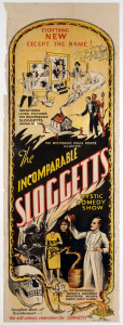 THE INCOMPARABLE SLOGGETTS MYSTIC COMEDY SHOW, 1930s colour lithograph, inscribed “Yours as always in magic, Charles E. Sloggett & Mrs Charles E. Sloggett” in ink on image upper right, 101 x 36cm. Linen-backed. “Everything new except the name! Sensational