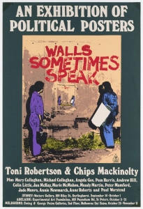 Toni ROBERTSON (Australian, b.1953) & Chips MACKINOLTY (Aust., b.1954). WALLS SOMETIMES SPEAK. An Exhibition Of Political Posters 1977 colour screenprint, “Earthworks Poster Collective” logo in image lower right, 73 x 48cm. Linen-backed.
