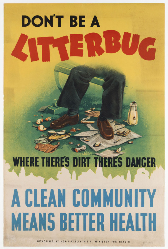 DON'T BE A LITTERBUG 1940 colour process lithograph, 74 x 48cm. Linen-backed. Text continues “Where there’s dirt there’s danger. A clean community means better health. Authorised by Hon. C.A. Kelly MLA, Minister for Health.”