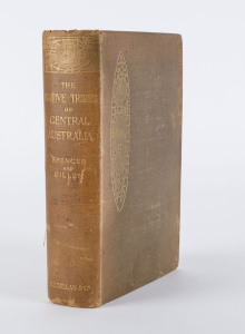 SPENCER, Baldwin & GILLEN, F.J. "The Native Tribes of Central Australia" [Macmillan & Co., London, 1899] 1st ed. Octavo, xx, 671 pages with illustrations of churingas, a map and 130 illustrations (mainly after photographs) plus 2 folding maps, 3 folding c