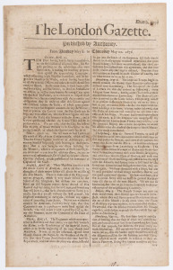LONDON GAZETTE - ENGLAND - 1675-1678: large group of issues between numb.1079 and 1337: some notable reports include issue 1083 (Apr.3.1676) with news of arrival in Spain of Spanish galleons carrying 25 million pieces of eight, the same issue also carries reports of the trial for treason of Danish statesman Peder Griffenfeld; issue 1093 (May 8, 1676) with reports from Constantinople that the Grand Siegnior is constructing a seraglio (harem) for the women of Adrianople; issue 1134 (Oct 2, 1676) r