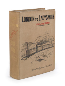 WINSTON CHURCHILL - AS WRITER: First edition "London to Ladysmith via Pretoria" published by Longmans, Green & Co (1900), the first of two books based on his newspaper despatches sent from the front line during the Boer War; 498pp hardbound with 32pp cat