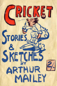 CRICKET GROUP, noted "Cricket Stories & Sketches" by Arthur Mailey [Sydney, c1958]; "10 for 66 and all that" by Mailey [London, 1959]; postcards "The Australian Team 1926" (2 - one with pencil signature at lower right); 1926 Players "Cricketers, Caricatur