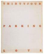 EDWARD RUSCHA (USA,1937 - ) A collection of books, comprising of "Thirty four Parking Lots" [1967, First Edition, First Printing, with the extra folding flap attached to the last page. With original glassine jacket], "Nine Swimming Pools and a Broken Glas