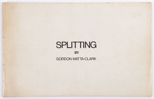 GORDON MATTA-CLARK (USA, 1943 - 1978) "Splitting" [Published by Loft Press, New York, 1974] Oblong 4to. [32] pp. Side stapled printed wraps. Photographic documentation in which the artist made an incision down the centre of a New Jersey home (322 Humph