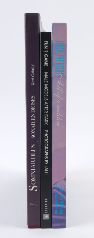 THE NAKED MALE, ETC. "Somniar Deus - Sonar en Dioses" by Toni Catany & Blai Bonet [Lunwerg, Barcelona, 1993]; "All of a sudden" by Jack Pierson [powerHouse Books, N.Y., 1995]; "Fun ? Game : Male Models after Dark" Photographs by Lalli; Forward by Brad Goo