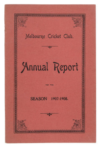 'Melbourne Cricket Club, Annual Report, For the Season 1907-1908.' [Melbourne; Mason, Firth & McCutcheon, 1908] 124pp, with original dark pink covers. Includes a full report on all activities, match reports, averages, a complete list of members, etc. The