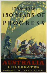 Charles MEERE (London 1890 – Sydney, 1961) "1788 ... 1938 150 YEARS OF PROGRESS AUSTRALIA CELEBRATES January 26 ... April 25 1938" Lithographed and Printed by Hackett Offset Printing Company, Sydney & Melbourne. 101 x 64cm; signed and dated "'37" in the 
