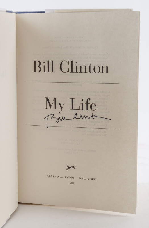 CLINTON, Bill. My Life [New York; Alfred A. Knopf, 2004], First edition, octavo, gilt-lettered boards in original dustjacket. With photographs. Signed by Bill Clinton to the title page.