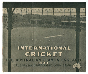 International Cricket. The Australian Cricket Team in England, Australian Broadcasting Commission, 1934. 13.5 x 16cm, 52 pages (including covers) with vignette portraits of all the players, the fixtures, previous results, portraits and details of the "Fam