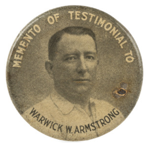 A badge depicting Warwick Armstrong with the wording "MEMENTO OF TESTIMONIAL TO WARWICK W. ARMSTRONG" around the perimeter.Armstrong played his last Test Match in August 1921 and a Testimonial Fund was established that year. A cheque for £2,700 was handed to Armstrong by Prime Minster Billy Hughes at a function at the Melbourne Town Hall on 31 March 1922. Monty Noble also spoke, representing New South Wales.
