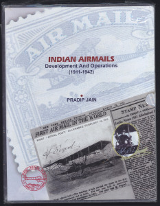 Philatelic Literature & Accessories: India: "Indian Airmails Development and Operations (1911-42) by Pradip Jain (2002), 210pp hardbound with slipcase, shrinkwrapped, as new.