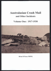 Philatelic Literature & Accessories: "Australasian Crash Mail and Other Incidents" by Brian Peace FRPSL, includes a census of surviving covers for many of the more important crashes, 290pp softbound with d/j, as new.