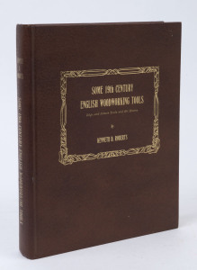 "Some 19th Century English Woodworking Tools, Edge and Joiner Tools and Bit Braces" by Kennith D. Roberts [Mass. U.S.A. 1980], signed limited edition of 750 copies, faux brown leather boards with gilt lettering, slight wear but overall good firm copy