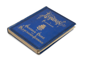 Gustave DORE & Blanchard JERROLD: London, A Pilgrimage. [London; Grant & Co. 1872], With an engraved title-page, 52 engraved plates and 126 vignettes illustrating the text, all by Doré. Folio, 395 x 310mm, bound in contemporary blue cloth, elaborately gil