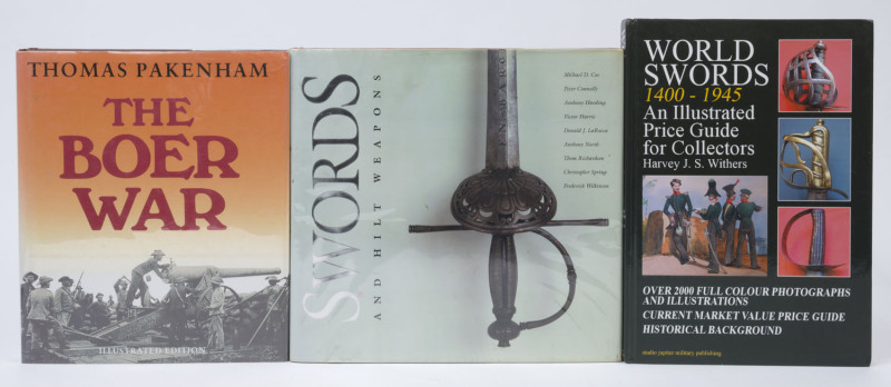 [ILLUSTRATED BOOKS] "Swords and Hilt Weapons" by Coe, et al (1989); "The Boer War" by Pakenham (1993); "World Swords 1400 - 1945 An Illustrated Price Guide for Collectors" by Withers (2006; signed by the author). (3 vols.).