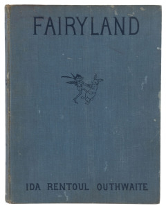 IDA RENTOUL OUTHWAITE - "Fairyland" with verses by Annie R. Rentoul and stories by Grenby Outhwaite & Annie R. Rentoul, published by A & C Black [London, 1931], blue cloth boards with bindings largely intact, 16 colour plates, 31 black & white plates, 12 