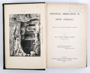 WOODS, JULIAN EDMUND, "Geological Observations in South Australia: principally in the district south-east of Adelaide" [Melbourne: H.T. Dwight: Longman, Green, Longman, Roberts & Green, 1862], Octavo, 404 pp.,text illustrations, five uncoloured plates and