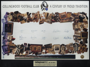 COLLINGWOOD: "A Century of Proud Tradition" poster, signed by 10 legends comprising Tony Shaw, Lou Richards, Bob Rose, Murray Weidaman, Len Thompson, Bill Picken, Peter McKenna, Peter Daicos. Des Tuddenham & Wayne Richardson; window mounted, framed & glazed, overall 107x81cm.