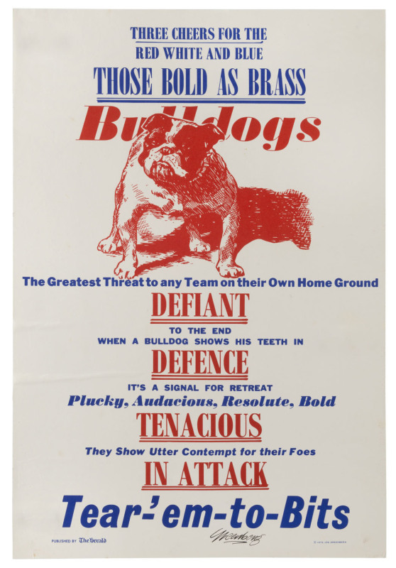 FOOTSCRAY: "Those Bold As Brass Bulldogs - Tear-'em-to-Bits" issued poster for the Herald-Sun, with small copyright symbol and "1972 Joe Greenberg" at lower right; additionally, signed in pen by the artist. 48 x 31.5cm. Believed to be unique; coming from