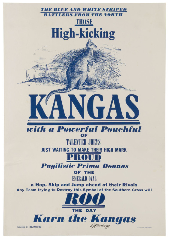 NORTH MELBOURNE: "Those High-kicking Kangas with a Powerful Pouchful of Talented Joeys" issued poster for the Herald-Sun, with small copyright symbol and "1972 Joe Greenberg" at lower right; additionally, signed in pen by the artist. 48 x 31.5cm. Believed