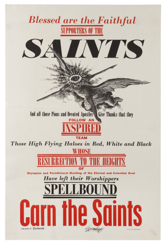 ST. KILDA: "Blessed are the Faithful Supports of the Saints" issued poster for the Herald-Sun, with small copyright symbol and "1972 Joe Greenberg" at lower right; additionally, signed in pen by the artist. 48 x 31.5cm. Believed to be unique; coming from