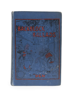 DENNIS, C.J. Backblock Ballads and Other Verses by "Den", [E.W.Cole, Book Arcade, Melbourne, 1913], 200pp; original blue cloth binding with illustration and titles in black and red. Ownership inscription of Phil. D. Flower, dated July 1913. This book of p