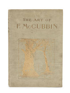 [FRED McCUBBIN] James MACDONALD The Art of Frederick McCubbin [Melbourne & Sydney : Lothian, 1916] Limited to 1000 copies, signed by McCubbin, this is #961. Folio, gilt lettered cloth covered boards, 104pp, 45 plates tipped in.