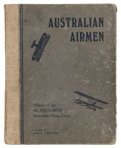 RICHARDS, Lieutenant Edward John , Australian Airmen. History of the 4th SQUADRON, Australian Flying Corps. [Melbourne, Bruce & Co. Printers, circa 1919], Quarto, 80 pages plus 26 pages of photographic plates. Pictorial papered boards; with original cloth