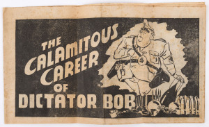 Comic book titled 'The Calamitous Career of Dictator Bob' published by the Communist Party of Australia Eight page black & white on newsprint stock, 1951, 17 x 29cm. Very rare. [Artwork by Edward Ambrose Dyson]. Produced for the "No" campaign in relation